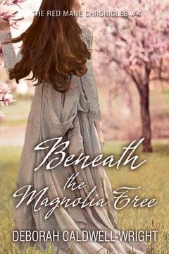 portada Beneath The Magnolia Tree: The Red Mane Chronicles #4 (en Inglés)