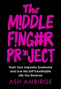portada The Middle Finger Project: Trash Your Imposter Syndrome and Live the Unf*Ckwithable Life you Deserve (in English)
