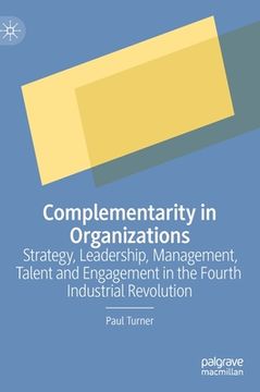 portada Complementarity in Organizations: Strategy, Leadership, Management, Talent and Engagement in the Fourth Industrial Revolution (in English)