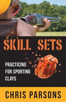 portada Skill Sets - Practicing for Sporting Clays (en Inglés)