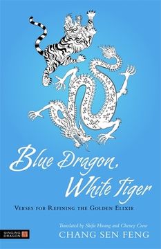 portada Blue Dragon, White Tiger: Verses for Refining the Golden Elixir (in English)