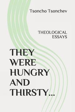 portada They Were Hungry and Thirsty: Theological Essays (en Inglés)