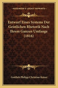 portada Entwurf Eines Systems Der Geistlichen Rhetorik Nach Ihrem Ganzen Umfange (1816) (en Alemán)