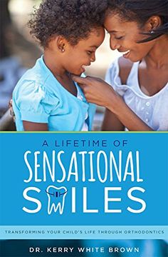 portada A Lifetime of Sensational Smiles: Transforming Your Child's Life Through Orthodontics 