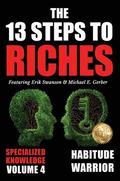 portada The 13 Steps to Riches - Volume 4: Habitude Warrior Special Edition Specialized Knowledge with Michael E. Gerber (in English)