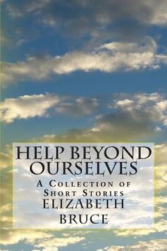 portada Help Beyond Ourselves: A Collection of Short Stories (in English)