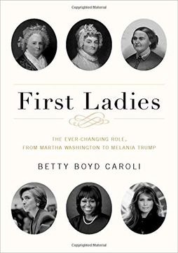 portada First Ladies: The Ever Changing Role, From Martha Washington to Melania Trump 