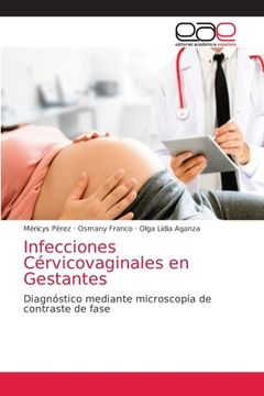 portada Infecciones Cérvicovaginales en Gestantes: Diagnóstico Mediante Microscopía de Contraste de Fase (in Spanish)