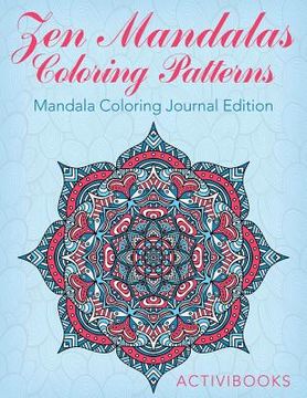 portada Zen Mandalas Coloring Patterns: Mandala Coloring Journal Edition (en Inglés)