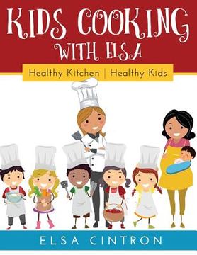 portada Kids Cooking with Elsa: Healthy Kitchen, Healthy Kids (en Inglés)