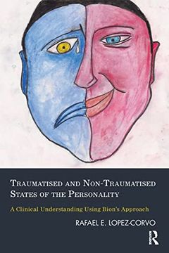 portada Traumatised and Non-Traumatised States of the Personality: A Clinical Understanding Using Bion's Approach (in English)