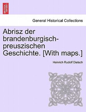portada Abrisz Der Brandenburgisch-Preuszischen Geschichte. [With Maps.] (en Alemán)