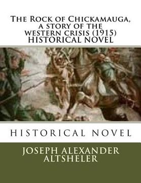 portada The Rock of Chickamauga, a story of the western crisis (1915) HISTORICAL NOVEL (en Inglés)