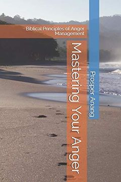 portada Mastering Your Anger: Biblical Principles of Anger Management (Emotional Intelligence) (en Inglés)