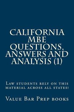 portada California MBE Questions, Answers and Analysis (1): Law students rely on this material across all states! (en Inglés)
