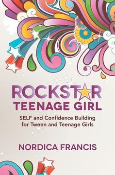 portada RockStar Teenage Girl: SELF and Confidence Building for Tween and Teenage Girls (en Inglés)