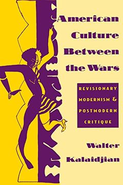 portada American Culture Between the Wars: Revisionary Modernism and Postmodern Critique (en Inglés)