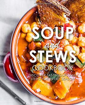 portada Soup and Stews Cookbook: Discover Tasty Soups and Stews for Every Season (en Inglés)