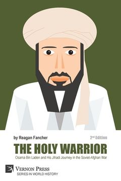 portada The Holy Warrior: Osama Bin Laden and his Jihadi Journey in the Soviet-Afghan War - 2nd Edition (en Inglés)