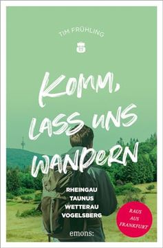 portada Komm, Lass uns Wandern. Rheingau, Taunus, Wetterau, Vogelsberg de tim Frühling(Emons Verlag) (en Alemán)