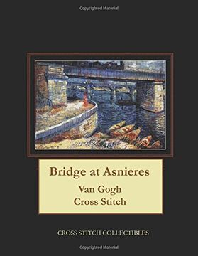 portada Bridge at Asnieres: Van Gogh Cross Stitch Pattern (in English)