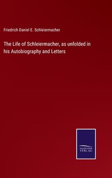 portada The Life of Schleiermacher, as unfolded in his Autobiography and Letters