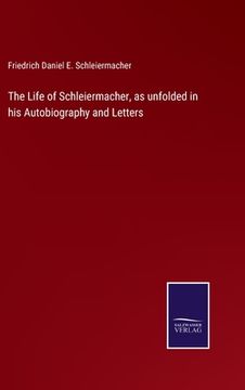 portada The Life of Schleiermacher, as unfolded in his Autobiography and Letters (en Inglés)