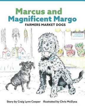 portada Marcus and Magnificent Margo Farmers Market Dogs (en Inglés)