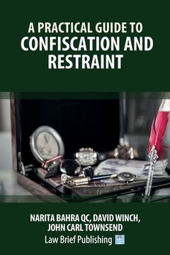 portada A Practical Guide to Confiscation and Restraint (en Inglés)