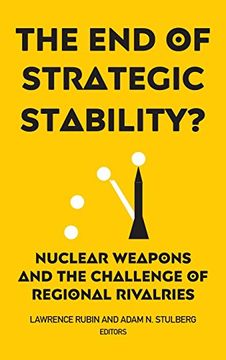 portada The end of Strategic Stability? Nuclear Weapons and the Challenge of Regional Rivalries (en Inglés)
