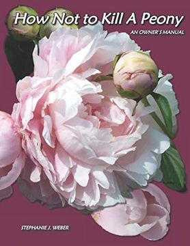 portada How not to Kill a Peony: An Owner'S Manual (in English)