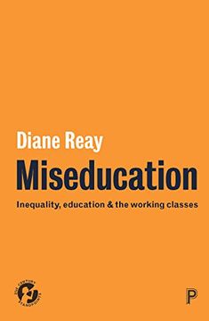 portada Miseducation: Inequality, education and the working classes (21st Century Standpoints) (in English)