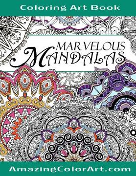 portada Marvelous Mandalas Coloring Art Book: Coloring Book for Adults Featuring Beautiful Mandala Designs and Illustrations (Amazing Color Art) (en Inglés)