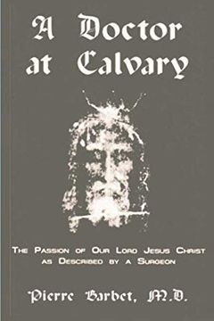 portada A Doctor at Calvary - the Passion of our Lord Jesus Christ as Described by a Surgeon (en Inglés)