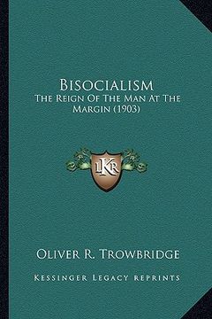 portada bisocialism: the reign of the man at the margin (1903) (en Inglés)