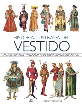 portada Historia Ilustrada del Vestido: Con más de 2. 000 Ilustraciones Desde Egipto Hasta Finales del xix (in Spanish)