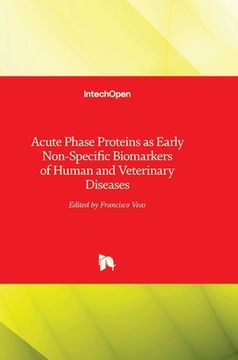 portada Acute Phase Proteins as Early Non-Specific Biomarkers of Human and Veterinary Diseases