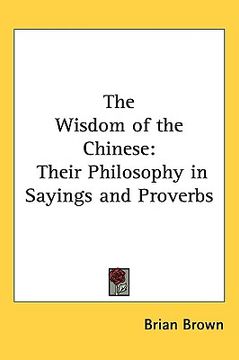 portada the wisdom of the chinese: their philosophy in sayings and proverbs (in English)