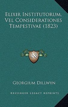 portada Elixir Institutorum, Vel Considerationes Tempestivae (1823) (in Latin)