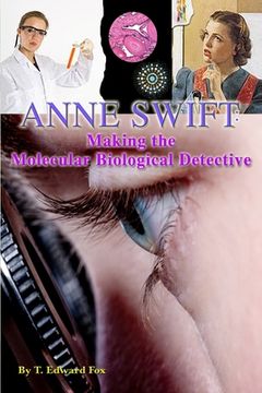 portada Anne Swift: Making the Molecular Biological Detective: How Anne Douglas Became Anne Swift, Secret FBI Scientist (en Inglés)