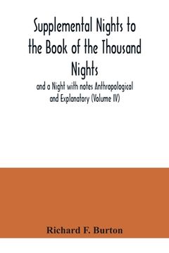 portada Supplemental Nights to the Book of the Thousand Nights and a Night with notes Anthropological and Explanatory (Volume IV)
