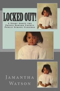 portada Locked Out!: A Story About the Prince Edward County Public School Closings (en Inglés)
