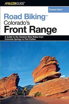 portada road biking colorado's front range: a guide to the greatest bike rides from colorado springs to fort collins (en Inglés)