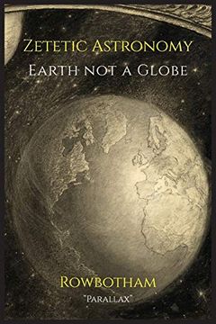portada Zetetic Astronomy: Earth not a Globe (en Inglés)