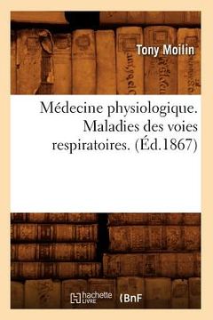 portada Médecine Physiologique. Maladies Des Voies Respiratoires. (Éd.1867) (en Francés)