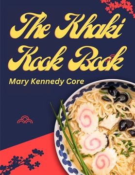 portada The Khaki Kook Book: A Collection of a Hundred Cheap and Practical Recipes Mostly from Asia