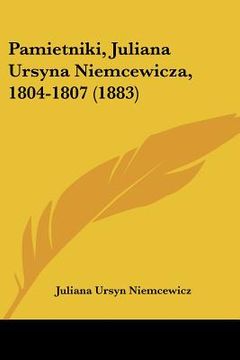 portada pamietniki, juliana ursyna niemcewicza, 1804-1807 (1883) (en Inglés)