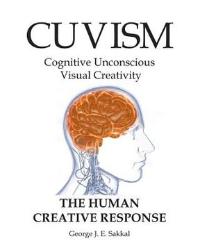 portada Cuvism: Cognitive Unconscious Visual Creativity The Human Creative Response (en Inglés)