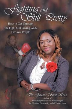 portada Fighting and Still Pretty: How to Get Through the Fight Still Loving God, Life and People 