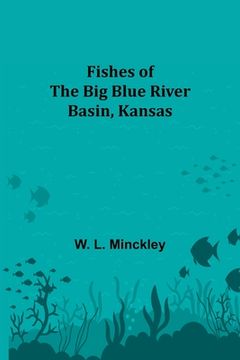 portada Fishes of the Big Blue River Basin, Kansas (in English)